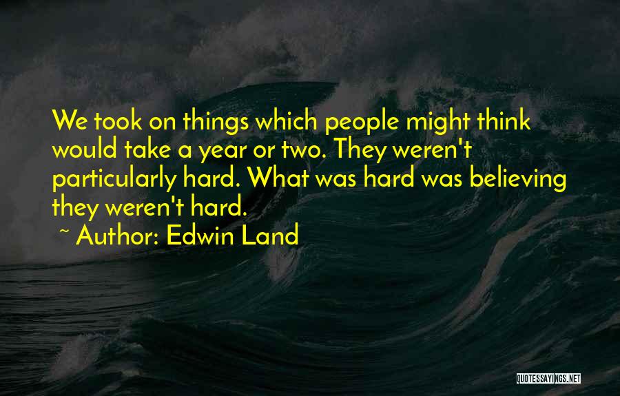 Edwin Land Quotes 1370258