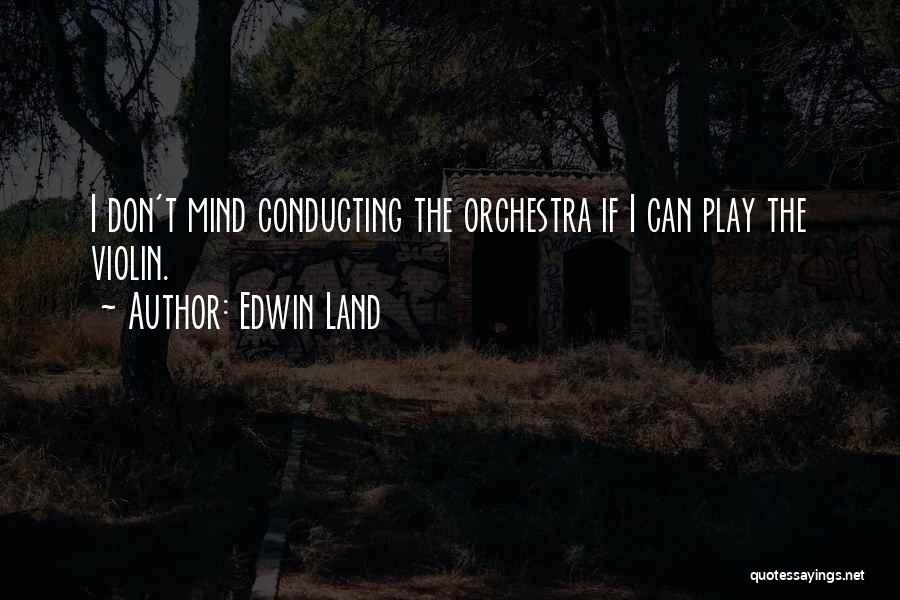 Edwin Land Quotes 1837879