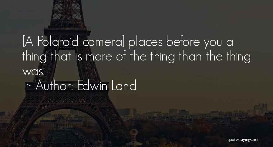Edwin Land Quotes 396727