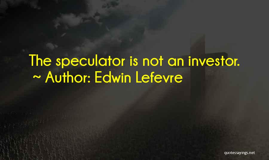Edwin Lefevre Quotes 1193422