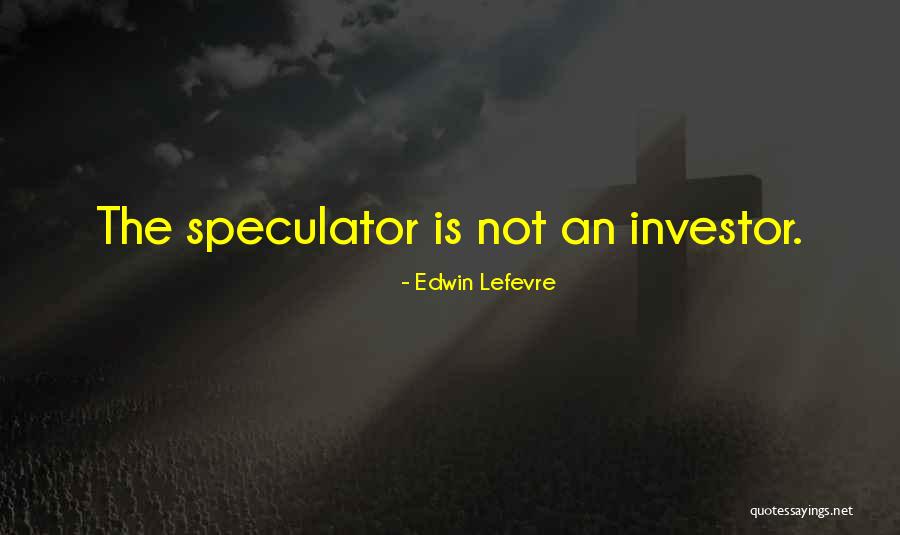Edwin Lefevre Quotes 1193422 Edwin Lefevre Quotes 1193422