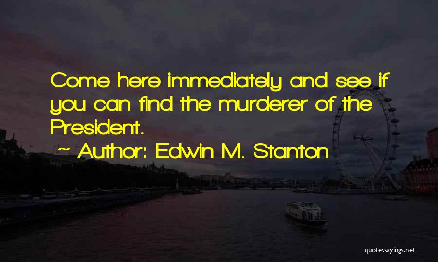 Edwin M. Stanton Quotes 2205527