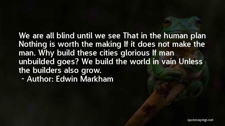 Edwin Markham Quotes 788336