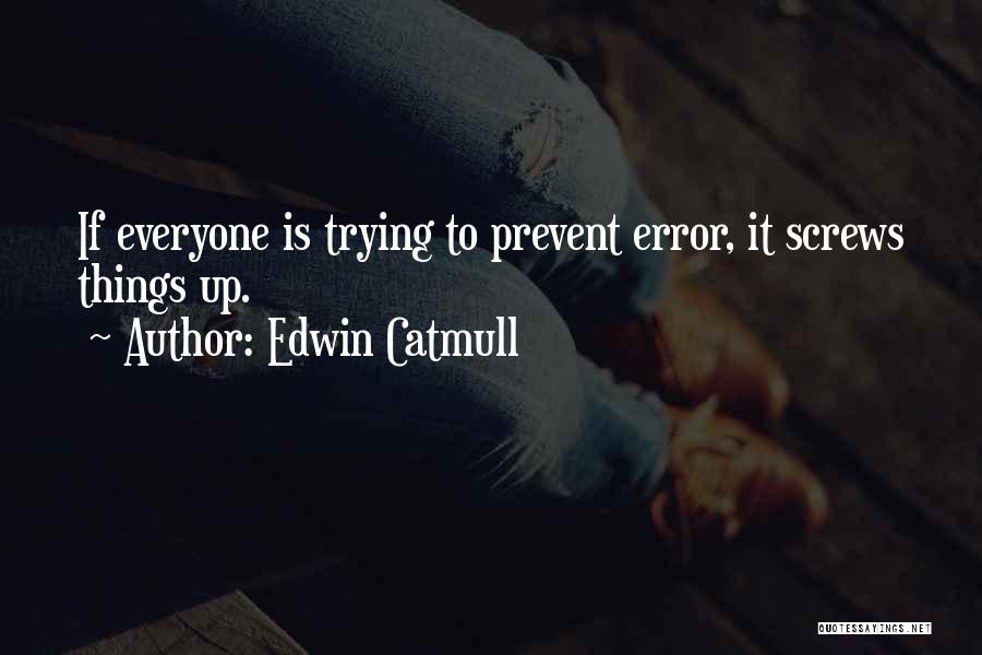 Edwin Quotes By Edwin Catmull