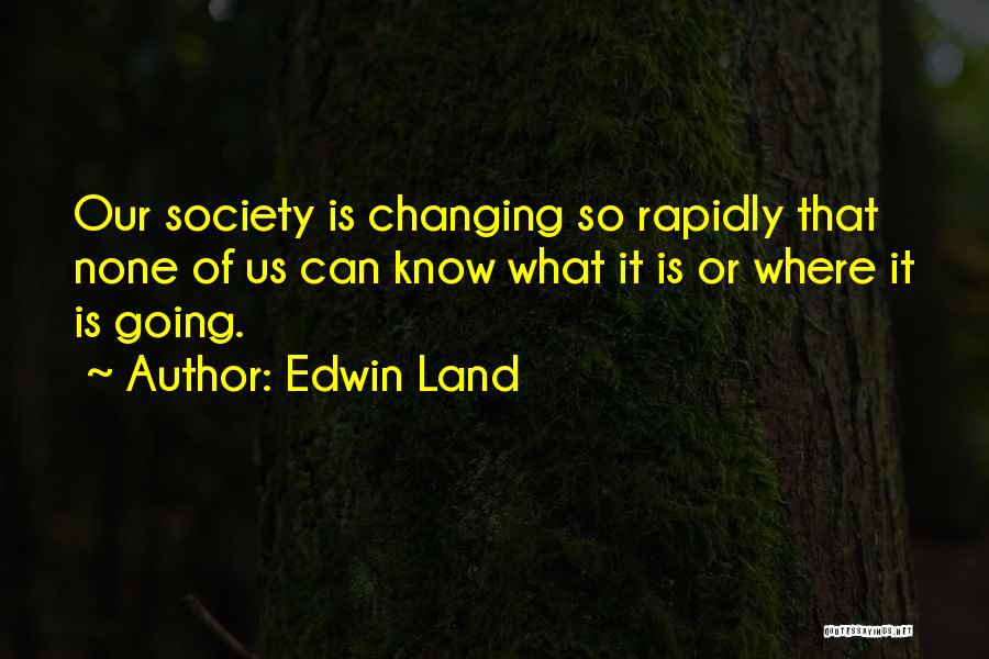 Edwin Quotes By Edwin Land