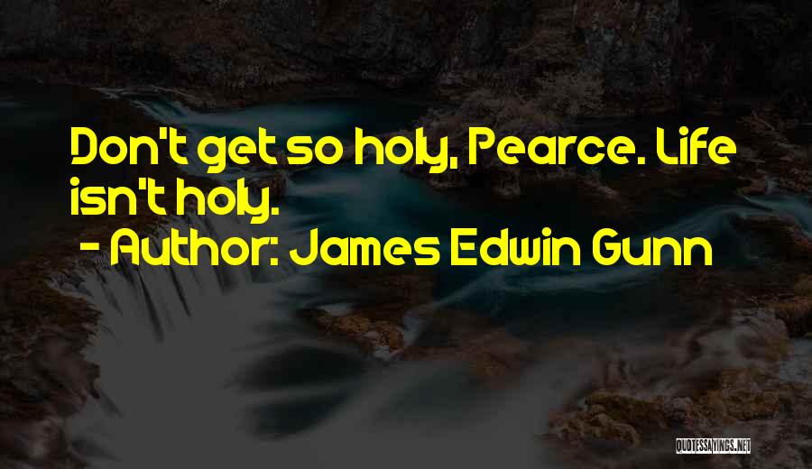 Edwin Quotes By James Edwin Gunn