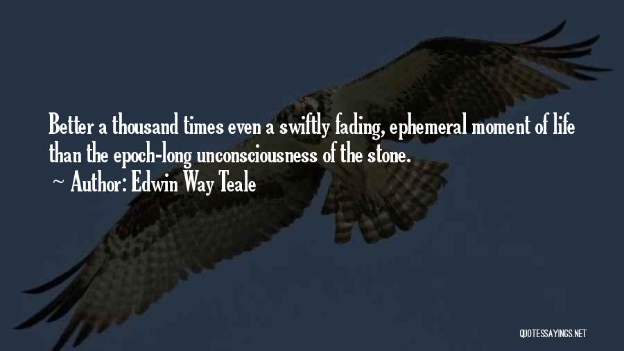 Edwin Teale Quotes By Edwin Way Teale