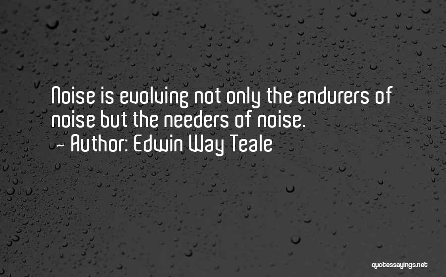 Edwin Teale Quotes By Edwin Way Teale