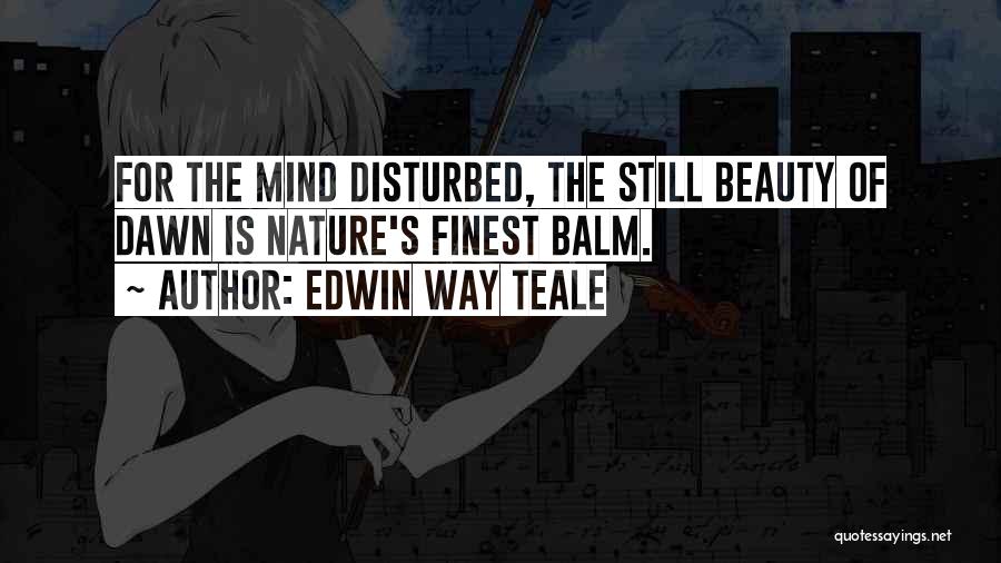 Edwin Teale Quotes By Edwin Way Teale