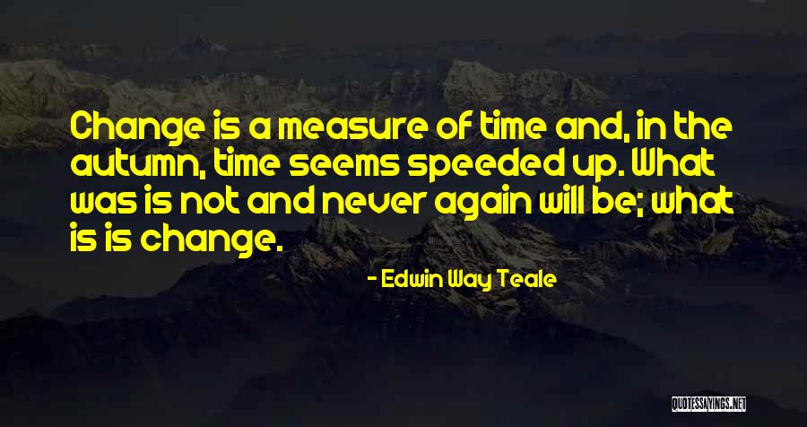 Edwin Teale Quotes By Edwin Way Teale Edwin Teale Quotes By Edwin Way Teale