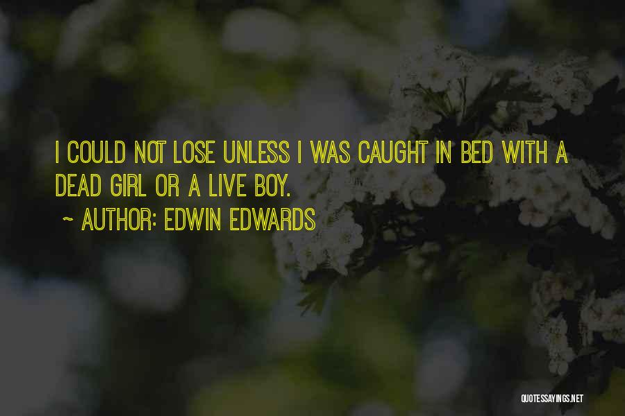 Edwin W Edwards Quotes By Edwin Edwards