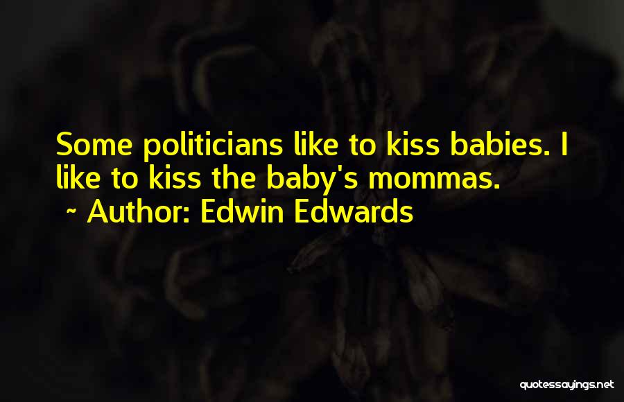 Edwin W Edwards Quotes By Edwin Edwards