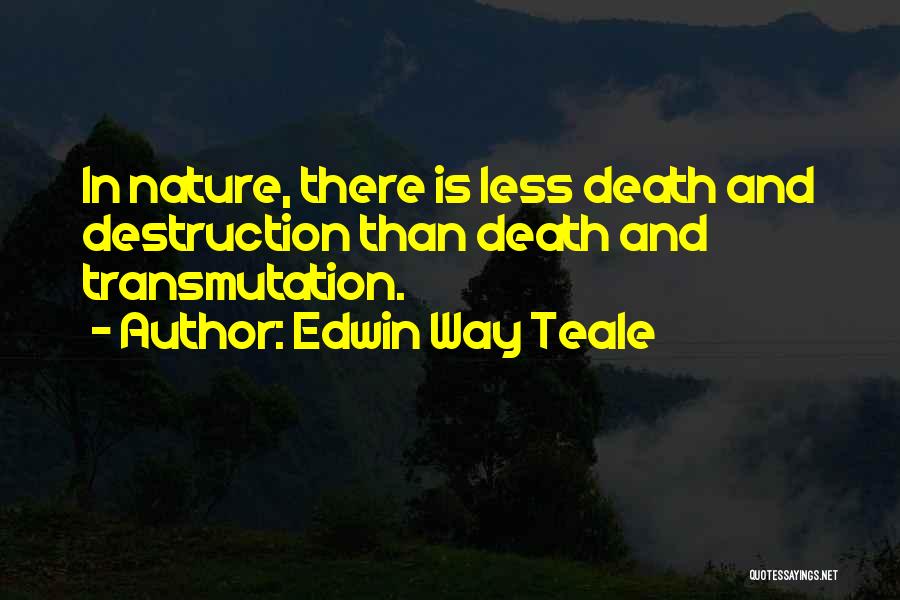 Edwin Way Teale Quotes 1027662