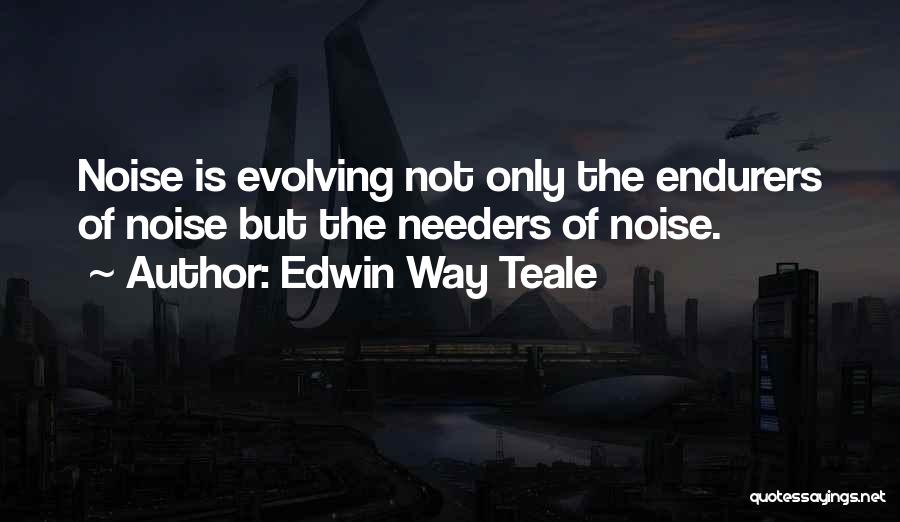 Edwin Way Teale Quotes 2060205