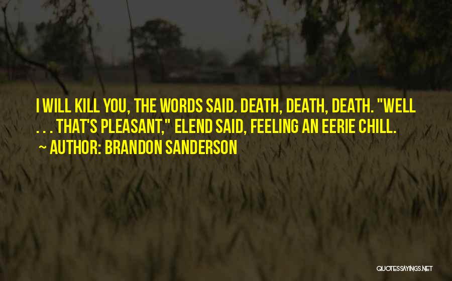 Eerie Feeling Quotes By Brandon Sanderson
