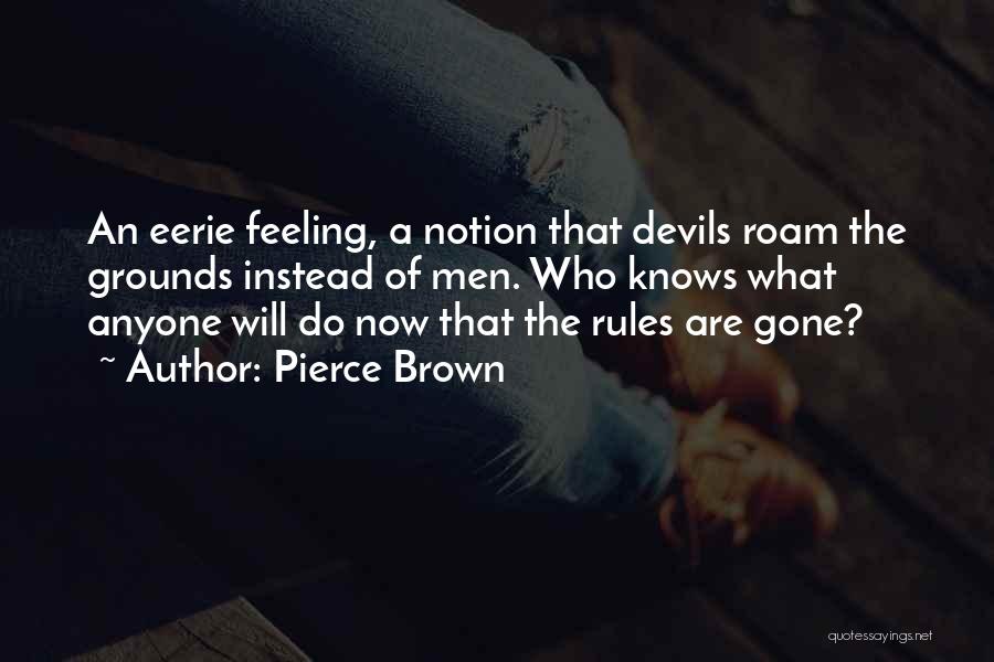 Eerie Feeling Quotes By Pierce Brown