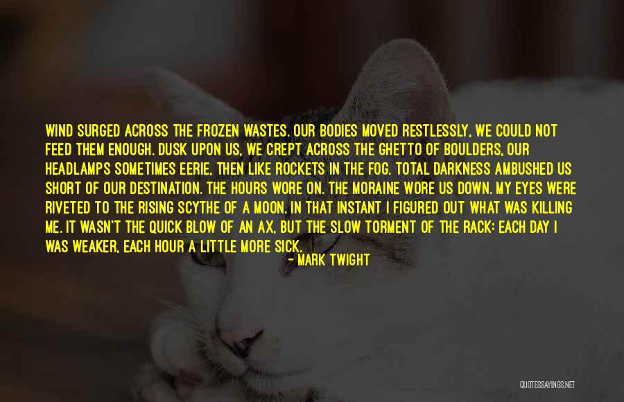 Eerie Night Quotes By Mark Twight Eerie Night Quotes By Mark Twight