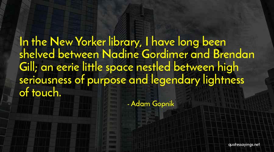 Eerie Things Quotes By Adam Gopnik Eerie Things Quotes By Adam Gopnik