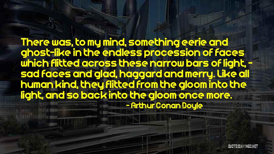 Eerie Things Quotes By Arthur Conan Doyle Eerie Things Quotes By Arthur Conan Doyle