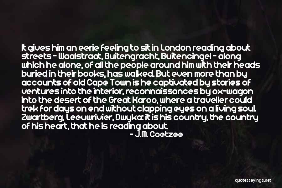 Eerie Things Quotes By J.M. Coetzee Eerie Things Quotes By J.M. Coetzee