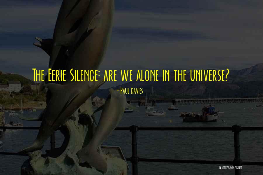 Eerie Things Quotes By Paul Davies Eerie Things Quotes By Paul Davies