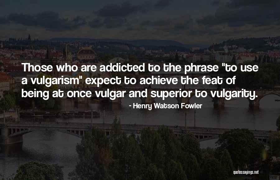 Eezzy Quotes By Henry Watson Fowler Eezzy Quotes By Henry Watson Fowler