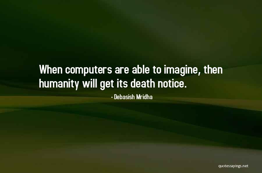 Effect Of Computers On Humanity Quotes By Debasish Mridha Effect Of Computers On Humanity Quotes By Debasish Mridha
