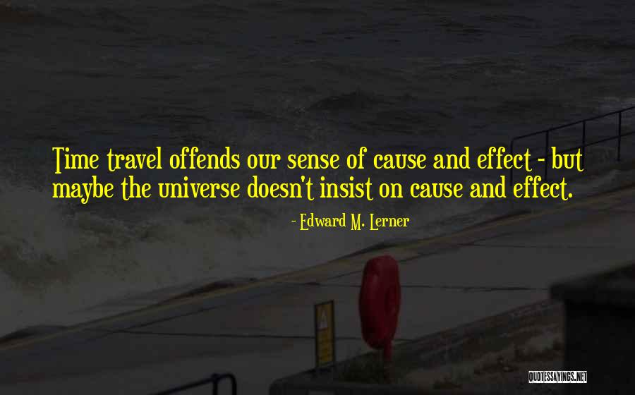 Effect Of Travel Quotes By Edward M. Lerner Effect Of Travel Quotes By Edward M. Lerner