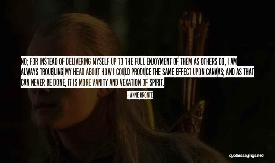 Effect Quotes By Anne Bronte Effect Quotes By Anne Bronte