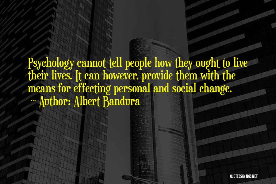 Effecting Change Quotes By Albert Bandura