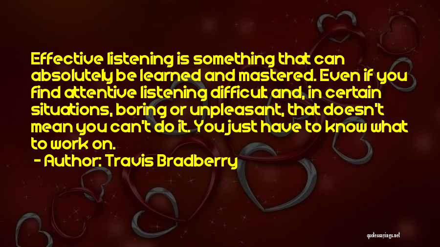 Effective Listening Quotes By Travis Bradberry