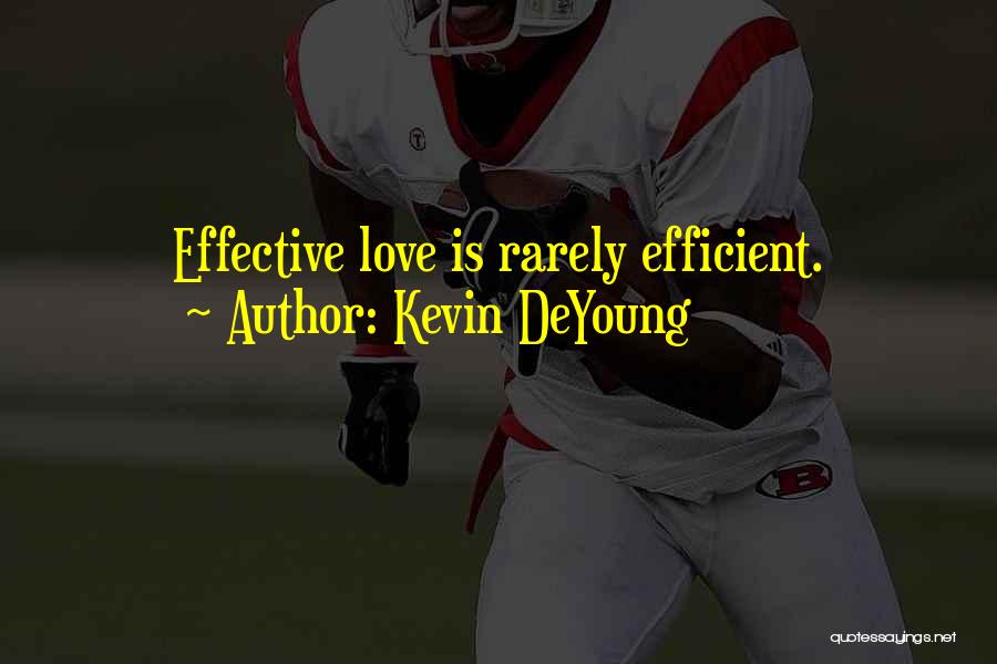 Effective Love Quotes By Kevin DeYoung