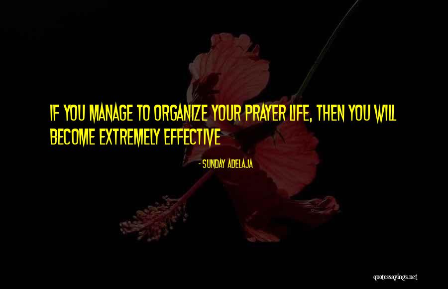 Effective Prayer Life Quotes By Sunday Adelaja Effective Prayer Life Quotes By Sunday Adelaja