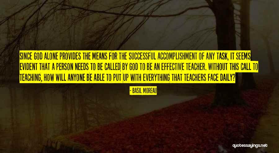 Effective Teaching Quotes By Basil Moreau