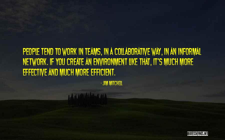 Effective Teams Quotes By Jim Mitchell