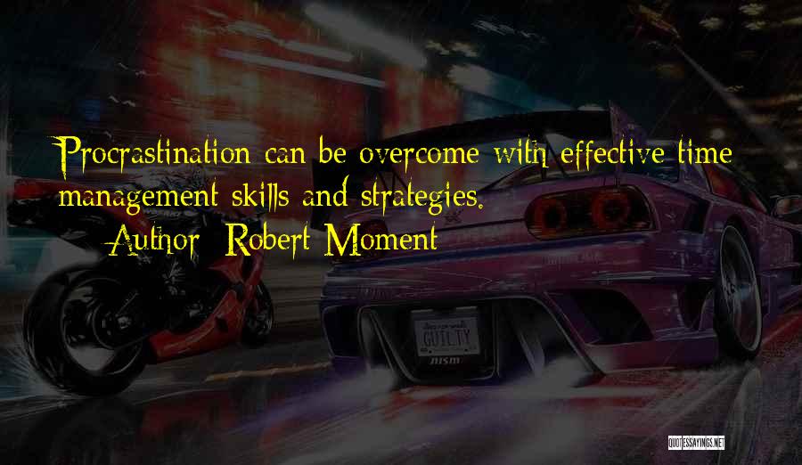 Effective Time Management Quotes By Robert Moment