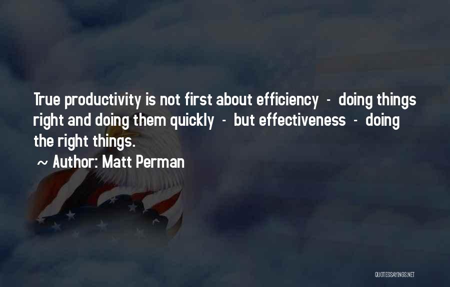 Effectiveness And Efficiency Quotes By Matt Perman