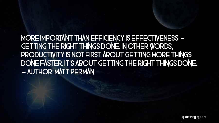 Effectiveness And Efficiency Quotes By Matt Perman