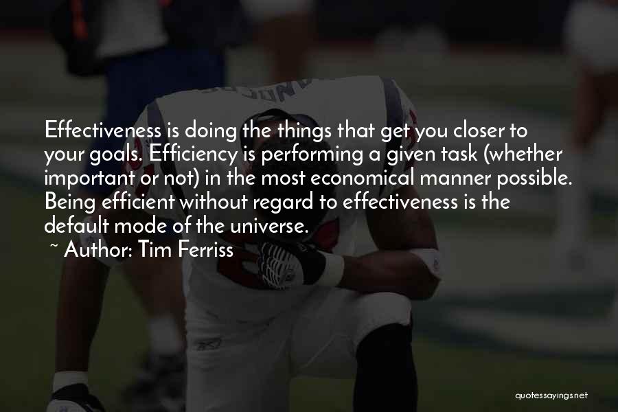 Effectiveness And Efficiency Quotes By Tim Ferriss