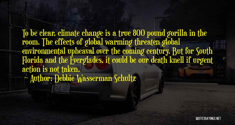 Effects Of Change Quotes By Debbie Wasserman Schultz