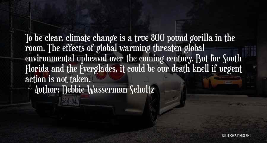 Effects Of Global Warming Quotes By Debbie Wasserman Schultz