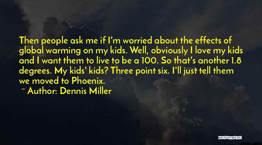 Effects Of Global Warming Quotes By Dennis Miller