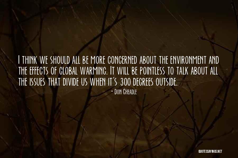 Effects Of Global Warming Quotes By Don Cheadle Effects Of Global Warming Quotes By Don Cheadle