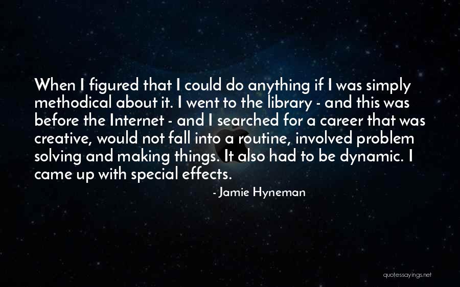 Effects Of Internet Quotes By Jamie Hyneman Effects Of Internet Quotes By Jamie Hyneman