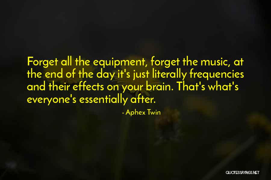 Effects Of Music Quotes By Aphex Twin