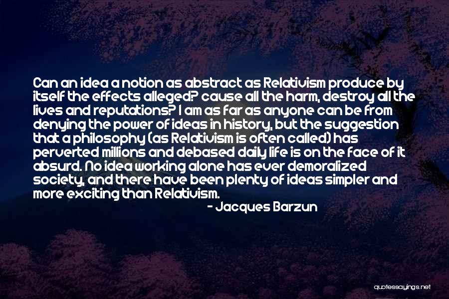 Effects Of Power Quotes By Jacques Barzun Effects Of Power Quotes By Jacques Barzun