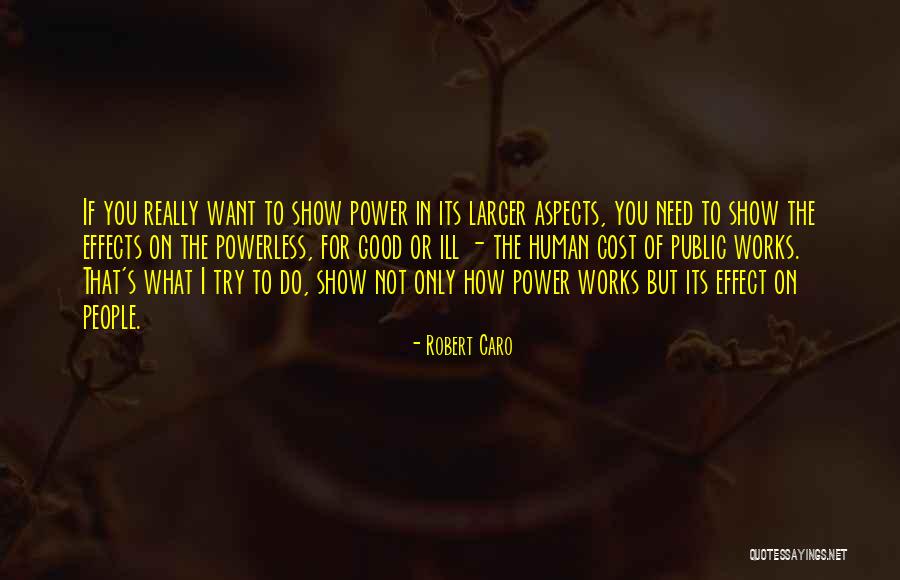 Effects Of Power Quotes By Robert Caro Effects Of Power Quotes By Robert Caro