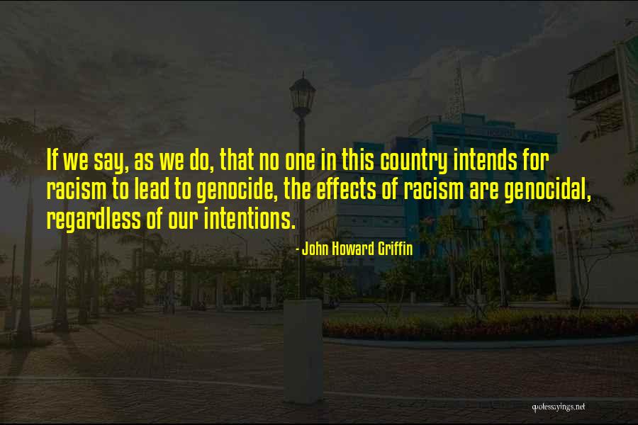 Effects Of Racism Quotes By John Howard Griffin Effects Of Racism Quotes By John Howard Griffin