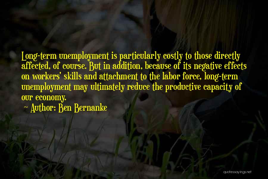 Effects Of Unemployment Quotes By Ben Bernanke