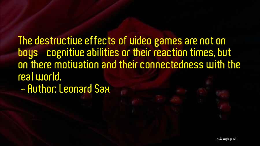 Effects Of Video Games Quotes By Leonard Sax